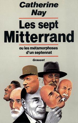 Cover of the book Les sept Mitterrand by Jacques Chessex