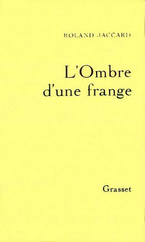 Cover of the book L'ombre d'une frange by Gérard Guégan