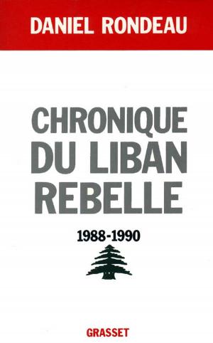 Cover of the book Chronique du Liban rebelle, 1988-1990 by Jacques Chessex