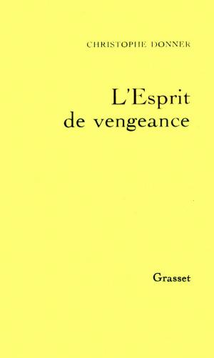 Cover of the book L'esprit de vengeance by Charles Dantzig