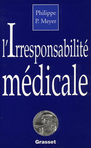 Cover of the book L'irresponsabilité médicale by Paul Lombard