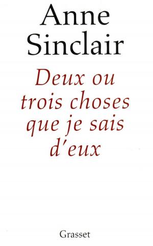 Cover of the book Deux ou trois choses que je sais d'eux by Alexandre Jardin