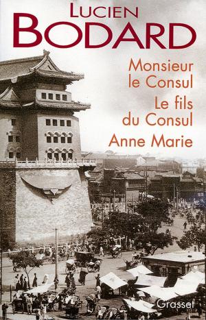 Cover of the book Monsieur le Consul - Le fils du Consul - Anne Marie by Michel Onfray