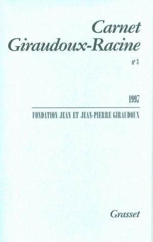 Cover of the book Carnet Giraudoux Racine Tome 3 by Gérard Guégan