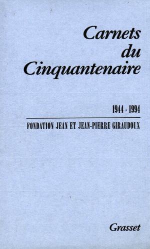Cover of the book Carnets du cinquantenaire 1944-1994 by Jean Giraudoux