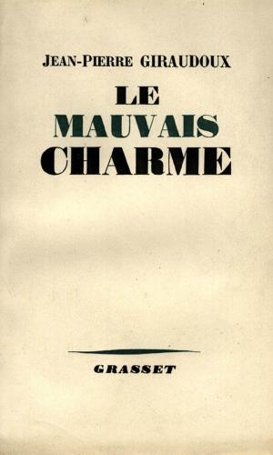 Cover of the book Le mauvais charme by Jean Giraudoux