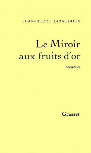 Cover of the book Le miroir aux fruits d'or by Hervé Bazin