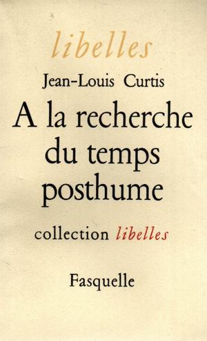 Cover of the book À la recherche du temps posthume by Lucien Bodard