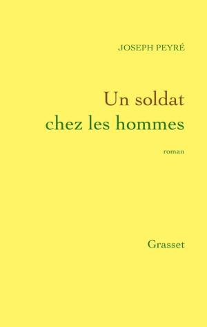 Cover of the book Un soldat chez les hommes by Alain Minc