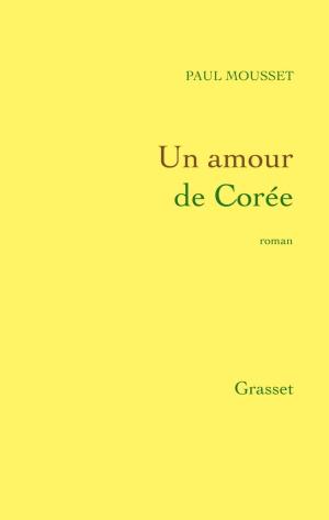 Cover of the book Un amour de Corée by Dominique Fernandez de l'Académie Française
