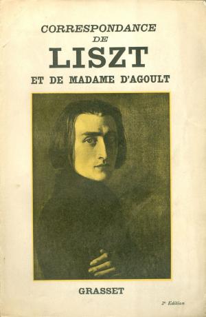 Cover of Correspondance de Liszt et de Madame d'Agoult 1833-1940