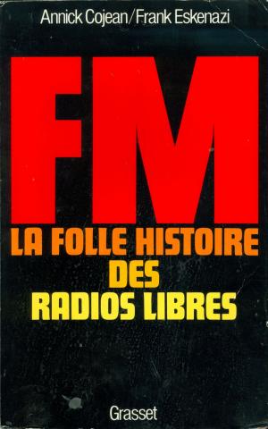 Cover of the book FM - La folle histoire des radios libres by Alain Jouffroy