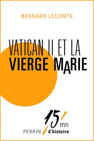 Cover of the book Vatican II et la Vierge Marie by Bernard LECOMTE
