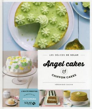 Cover of the book Chiffoncakes & angel cakes - Les délices de Solar by Karen VIGGERS