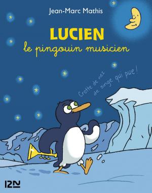 Cover of the book Lucien le pingouin musicien collector 3 titres by Céline BOIZETTE, Hélène REGAZZI