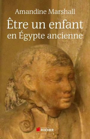 Cover of the book Etre un enfant en Egypte ancienne by Pierre Lunel