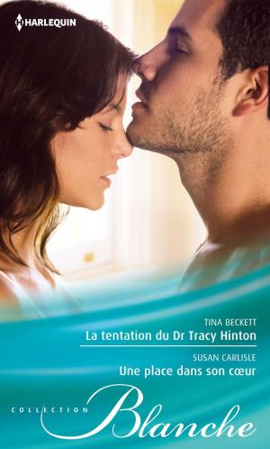 Cover of the book La tentation du Dr Tracy Hinton - Une place dans son coeur by Amy Ruttan, Kate Hardy