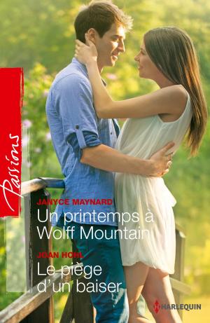 Cover of the book Un printemps à Wolff Mountain - Le piège d'un baiser by Debra Cowan, Blythe Gifford, Anne Herries