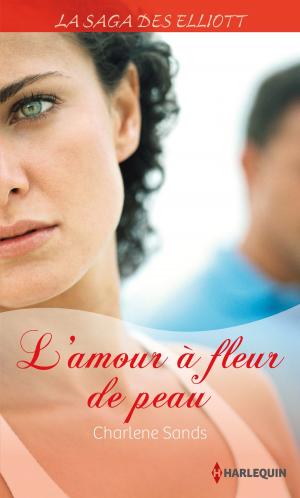 Cover of the book L'amour à fleur de peau (Saga) by Josie Metcalfe, Leigh Bale