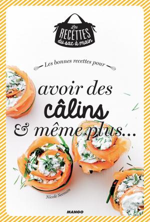Cover of the book Les bonnes recettes pour avoir des câlins et même plus by Mélanie Martin