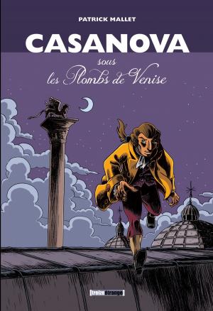 Cover of the book Casanova, sous les Plombs de Venise - Intégrale by Virginie Greiner, Daphné Collignon
