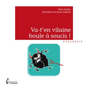 Cover of the book Va-t'en vilaine boule à soucis ! by Pascal Liandrat