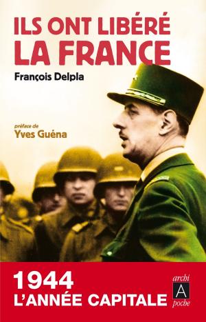 Cover of the book Ils ont libéré la France by Philippe Bouin