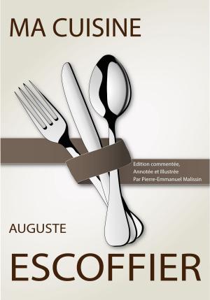 Cover of the book Ma Cuisine by Auguste Escoffier, Pierre-Emmanuel Malissin