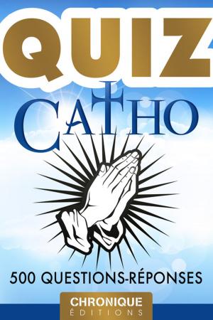 Cover of the book Catho Quiz : 500 question-réponses et anecdotes pour tester et approfondir ses connaissances by Éditions Chronique