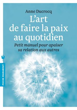 Cover of the book L'art de faire la paix au quotidien by Pierre Buisseret, Jean-Michel Quillardet