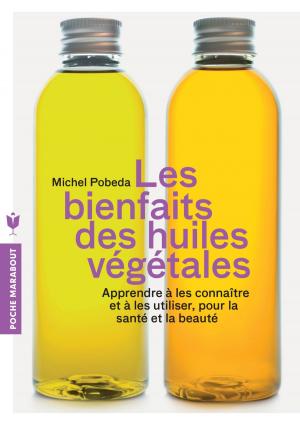 Cover of the book Les bienfaits des huiles végétales by Bernadette de Gasquet