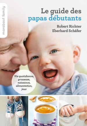 Cover of the book Le guide pratique des papas débutants by Anne Bacus