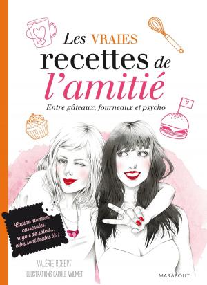 bigCover of the book les vraies recettes de l'amitié - Fous rires, galères et fondant au chocolat by 