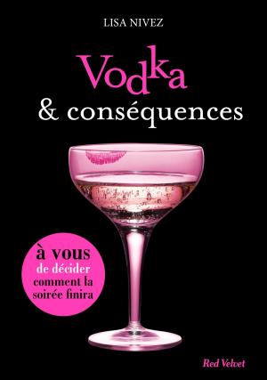 Book cover of Vodka et conséquences - Un livre dont vous êtes l'héroïne