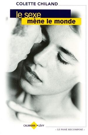 Cover of the book Le Sexe mène le monde by Nathalie de Broc