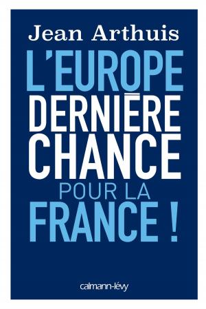 Cover of the book L'Europe: Dernière chance pour la France by Georges Fenech