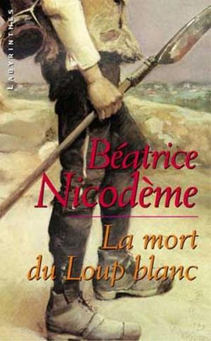 Cover of the book La mort du loup blanc by Bernard Jourdain