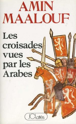 Cover of the book Les croisades vues par les arabes by Eric Giacometti, Jacques Ravenne