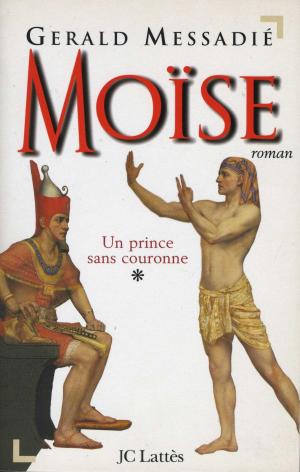 Cover of the book Moïse T1 : Un prince sans couronne by Jean d' Ormesson