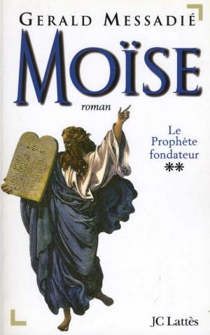 Cover of the book Moïse T2 : Le prophète fondateur by Sylvie Brunel