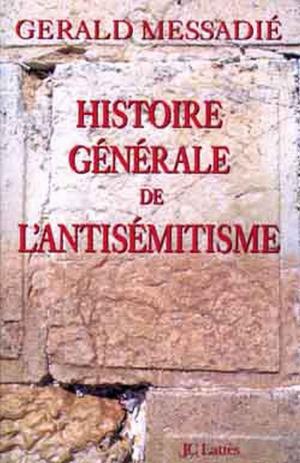 Cover of the book Histoire générale de l'antisémitisme by Jean d' Ormesson