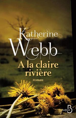 Cover of the book A la claire rivière by Jean ANGLADE