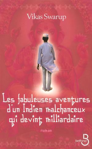Book cover of Les fabuleuses aventures d'un indien malchanceux qui devint milliardaire