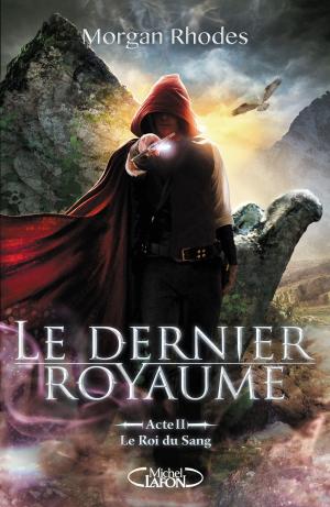 Cover of the book Le Dernier Royaume Acte II Le Roi du Sang by Julien Lepers