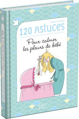 Cover of the book 120 astuces pour calmer les pleurs de bébé by Arnaud RIOU