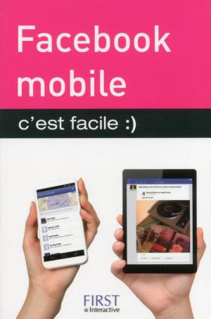 Cover of the book Facebook mobile, C'est facile by Céline SANTINI, Isabelle LEDDET