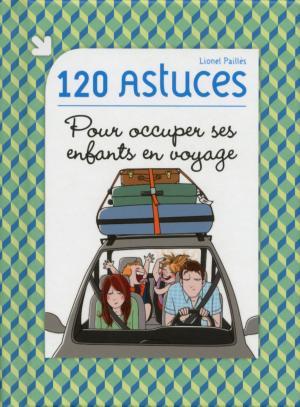 Book cover of 120 astuces pour occuper ses enfants en voyage