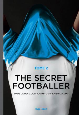 bigCover of the book The secret footballer T02 Il est de retour. et cette fois, il n'est pas seul. by 