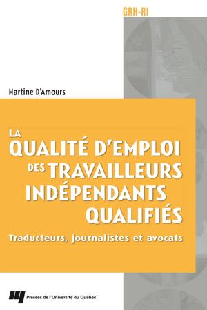 Cover of the book La qualité d'emploi des travailleurs indépendants qualifiés by Jacqueline Cardinal