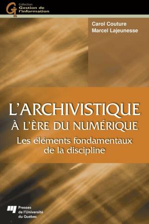 Cover of the book L'archivistique à l'ère du numérique by Stéphane Bouchard, Caroline Cyr